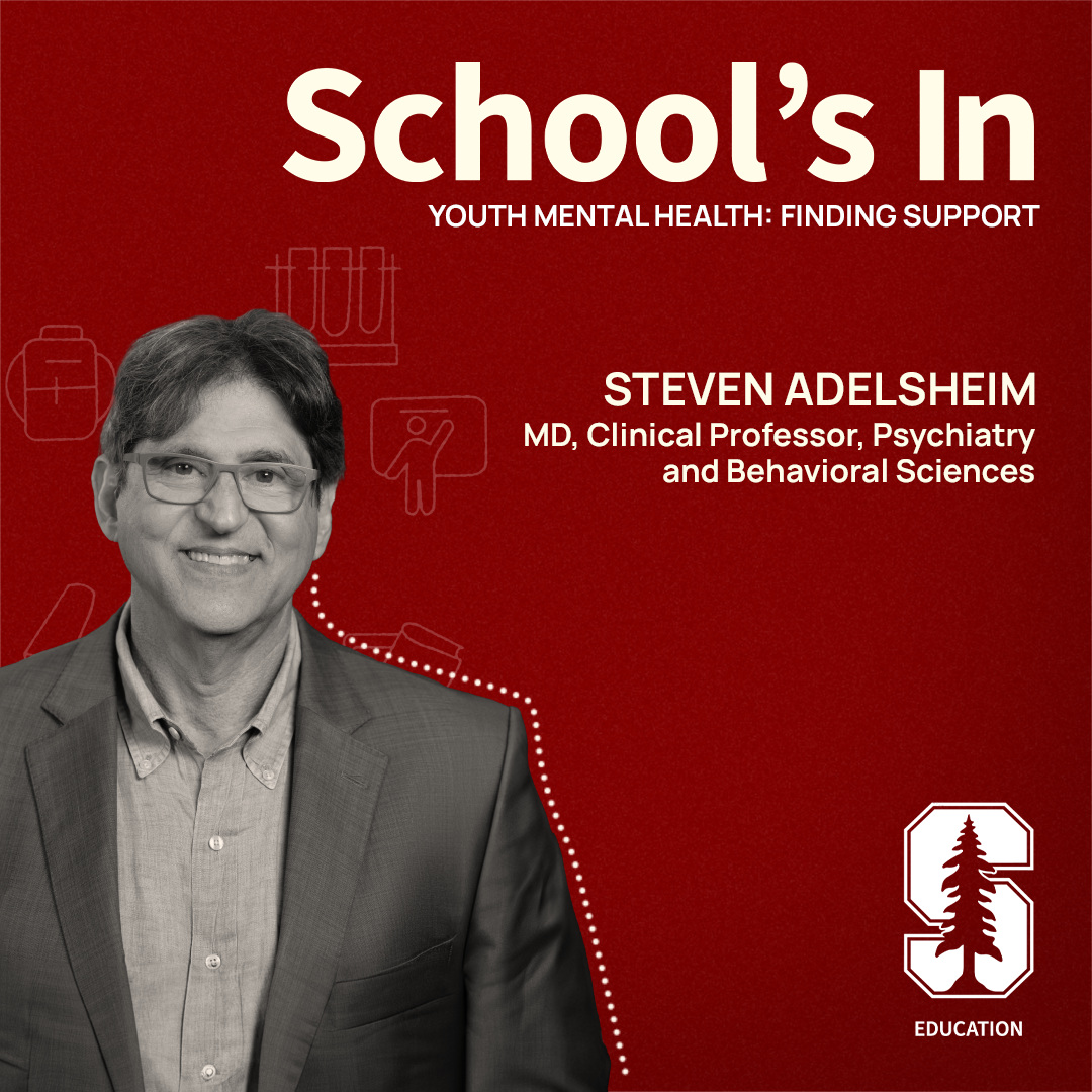 Dr. Steven Adelsheim is a clinical professor of psychiatry and behavioral sciences at Stanford.