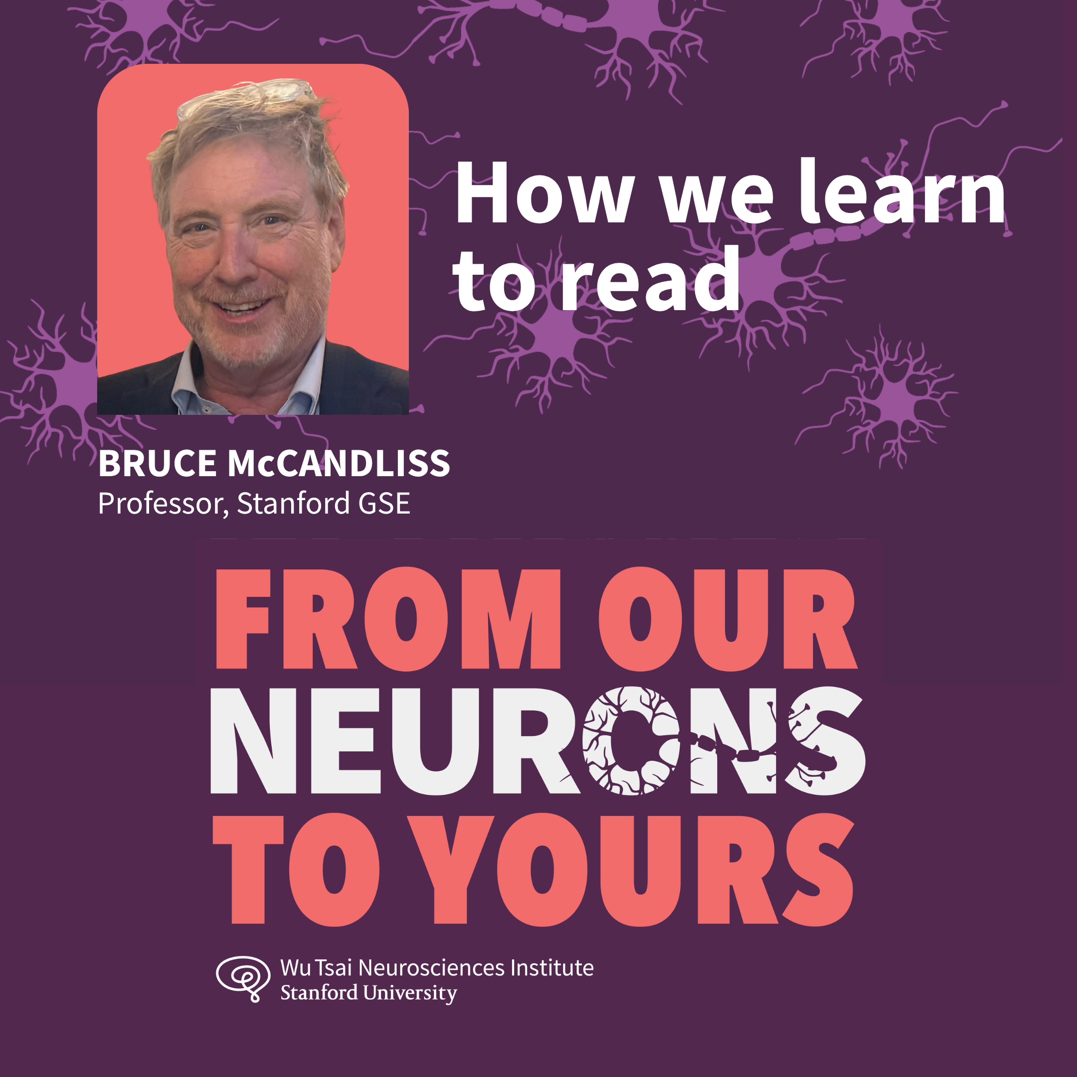 Album cover of episode with Bruce McCandliss entitled How we learn to read (from From Our Neurons to Yours)