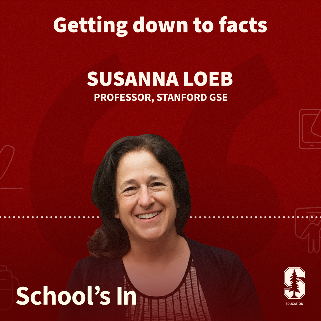 Album cover of episode with Susanna Loeb entitled Getting down to facts: Education policy at scale